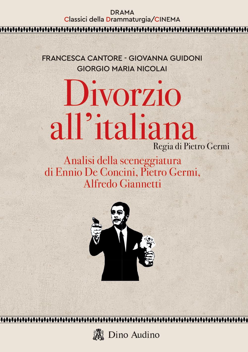 Divorzio all'italiana. Regia di Pietro Germi. Analisi della sceneggiatura di Ennio De Concini, Pietro Germi, Alfredo Giannetti book