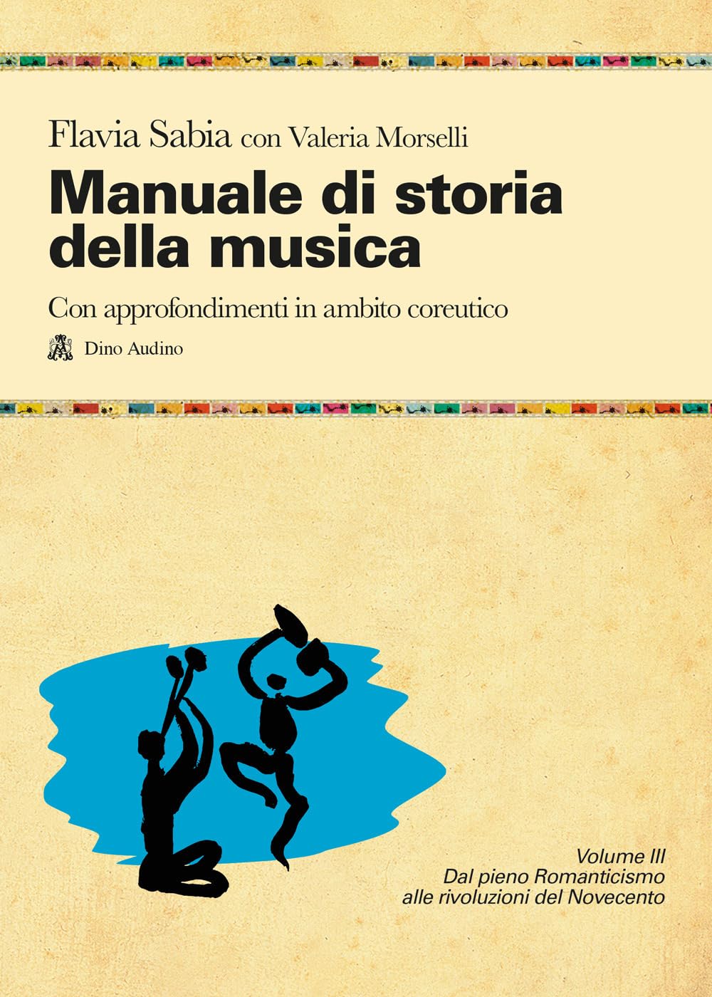 Manuale di storia della musica. Con approfondimenti in ambito coreutico. Per le Scuole superiori. Con e-book. Con espansione online. Dal pieno ... rivoluzioni del Novecento (Vol. 3) (Manuali) Professional & Reference Books