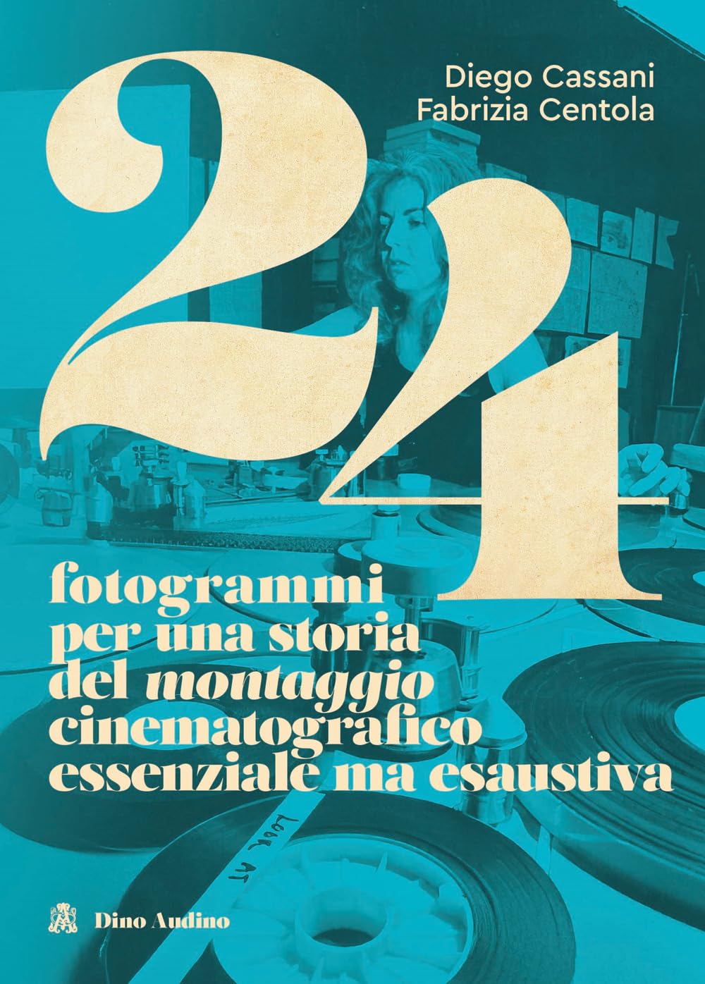 24 fotogrammi per una storia del montaggio cinematografico essenziale ma esaustiva book
