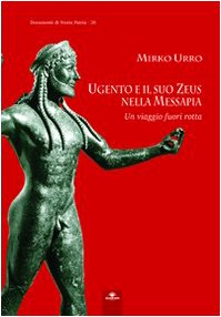Ugento e il suo Zeus nella Messapia. Un viaggio fuori rotta (Documenti di storia patria) Film, Art & Culture