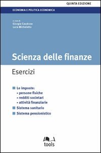Scienza delle finanze. Esercizi (Economia e politica economica) Business & Technology