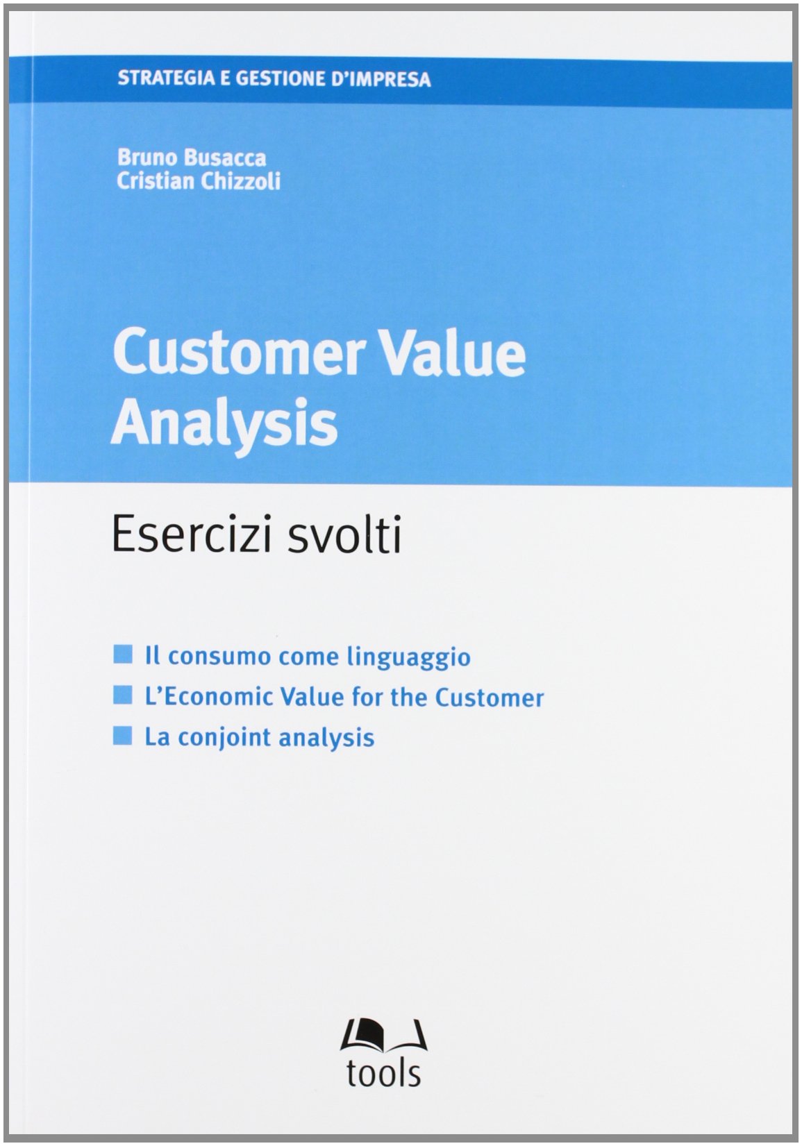 Customer value analysis. Esercizi svolti (Strategia e gestione d'impresa) Business, Finance & Career