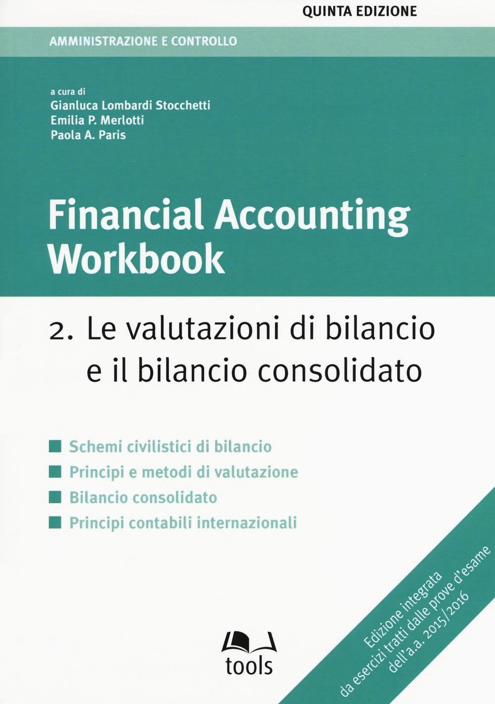Financial accounting workbook. Le valutazioni di bilancio e il bilancio consolidato (Vol. 2) (Tools-Amministrazione e controllo) Books