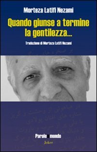 Quando giunse a termine la gentilezza... Ediz. multilingue book