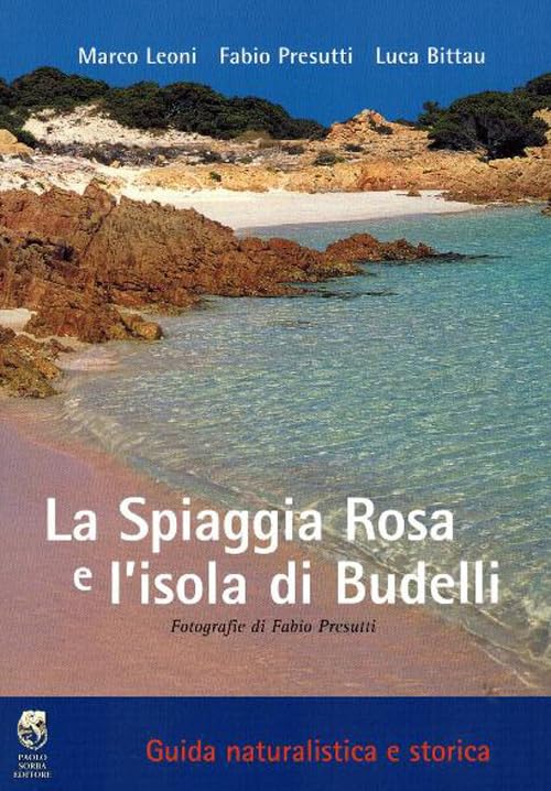 La spiaggia rosa e l'isola di Budelli. Guida naturalistica e storica Leisure, Home & Garden