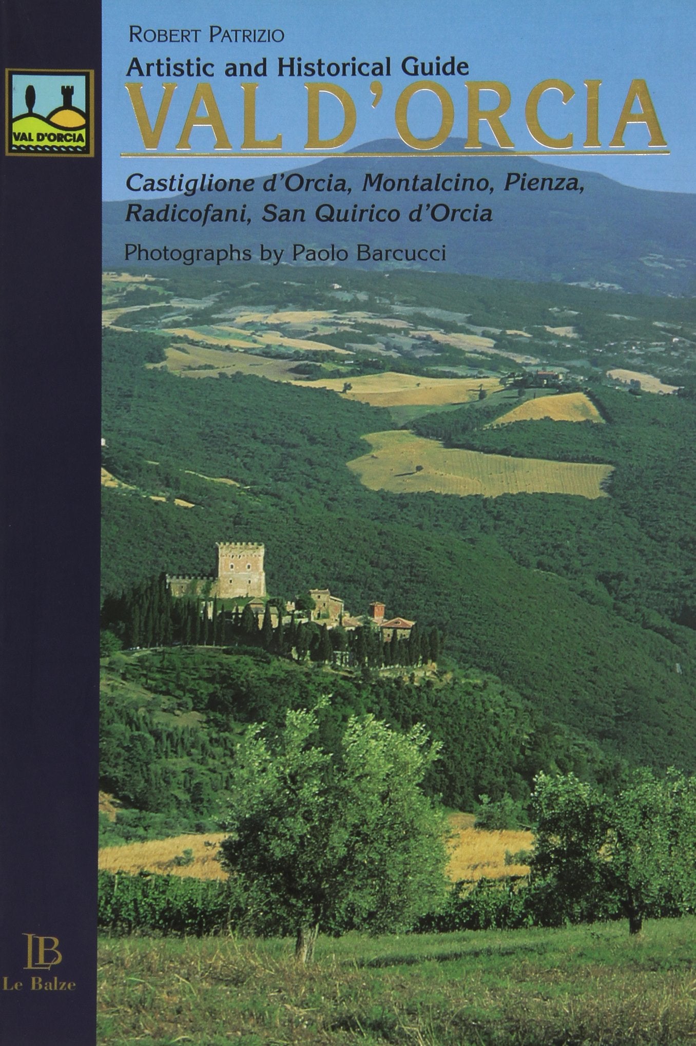 Guida ai centri storici della Val d'Orcia. Castiglione d'Orcia, Montalcino, Pienza, Radicofani, San Quirico d'Orcia. Ediz. inglese Travel