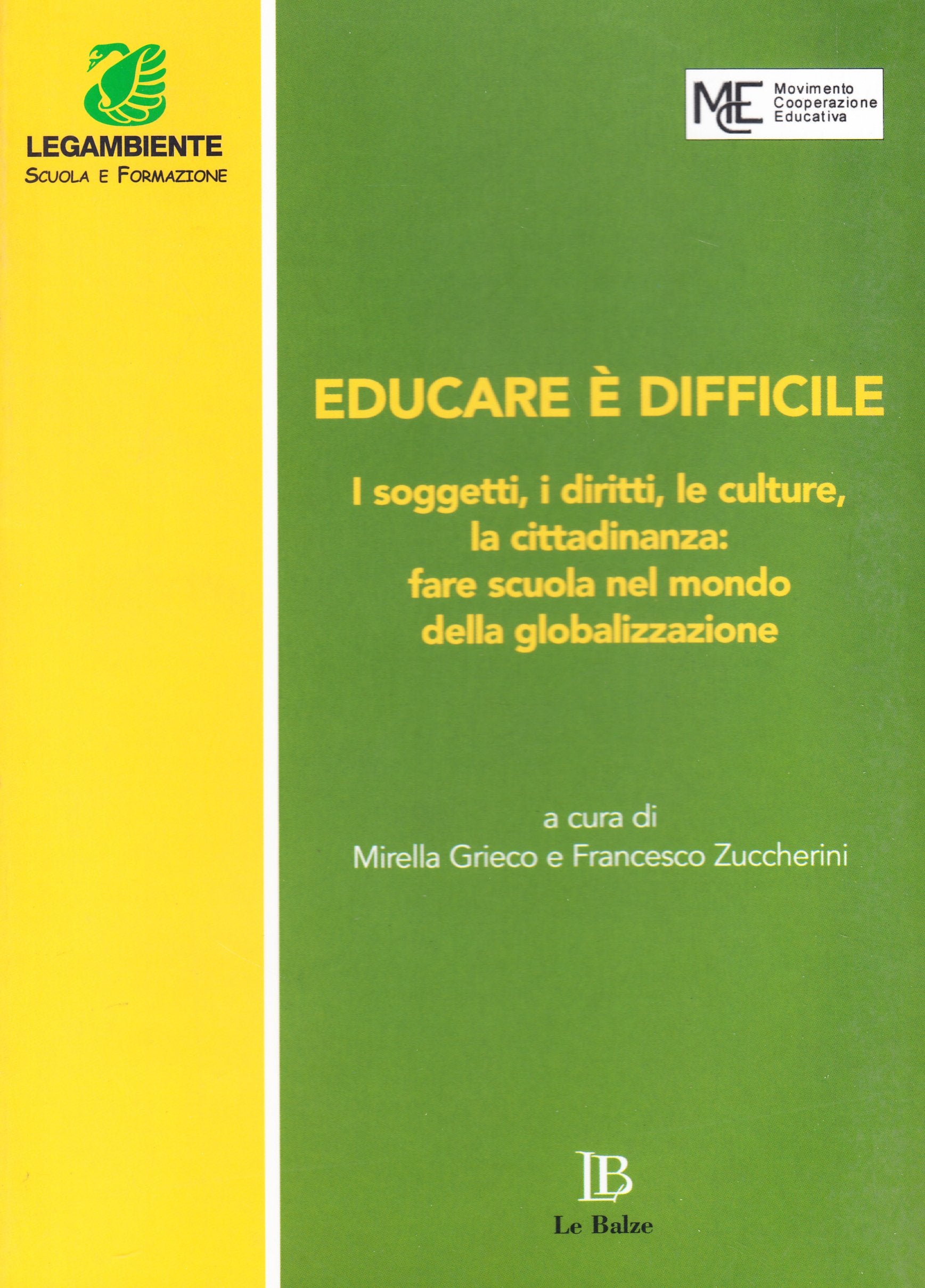 Educare è difficile. I soggetti, i diritti, le culture, la cittadinanza: fare scuola nel mondo della globalizzazione. Atti del Convegno (Perugia, 20-22 marzo 2003) (I quaderni di formazione ambiente) Politics & History