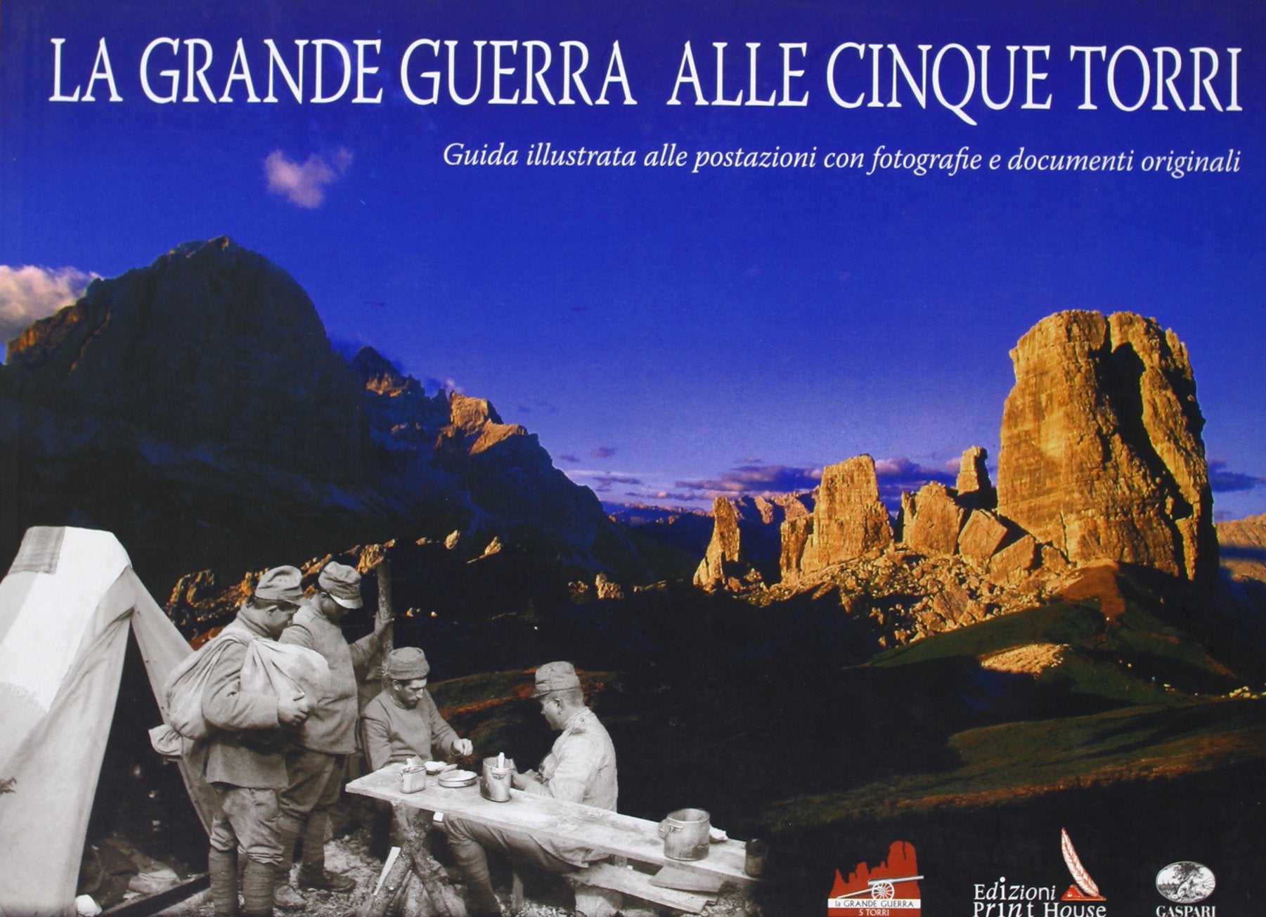 La grande guerra alle Cinque Torri. Guida illustrata alle postazioni. Ediz. italiana, tedesca e inglese (La grande guerra nelle fotografie) Social Sciences