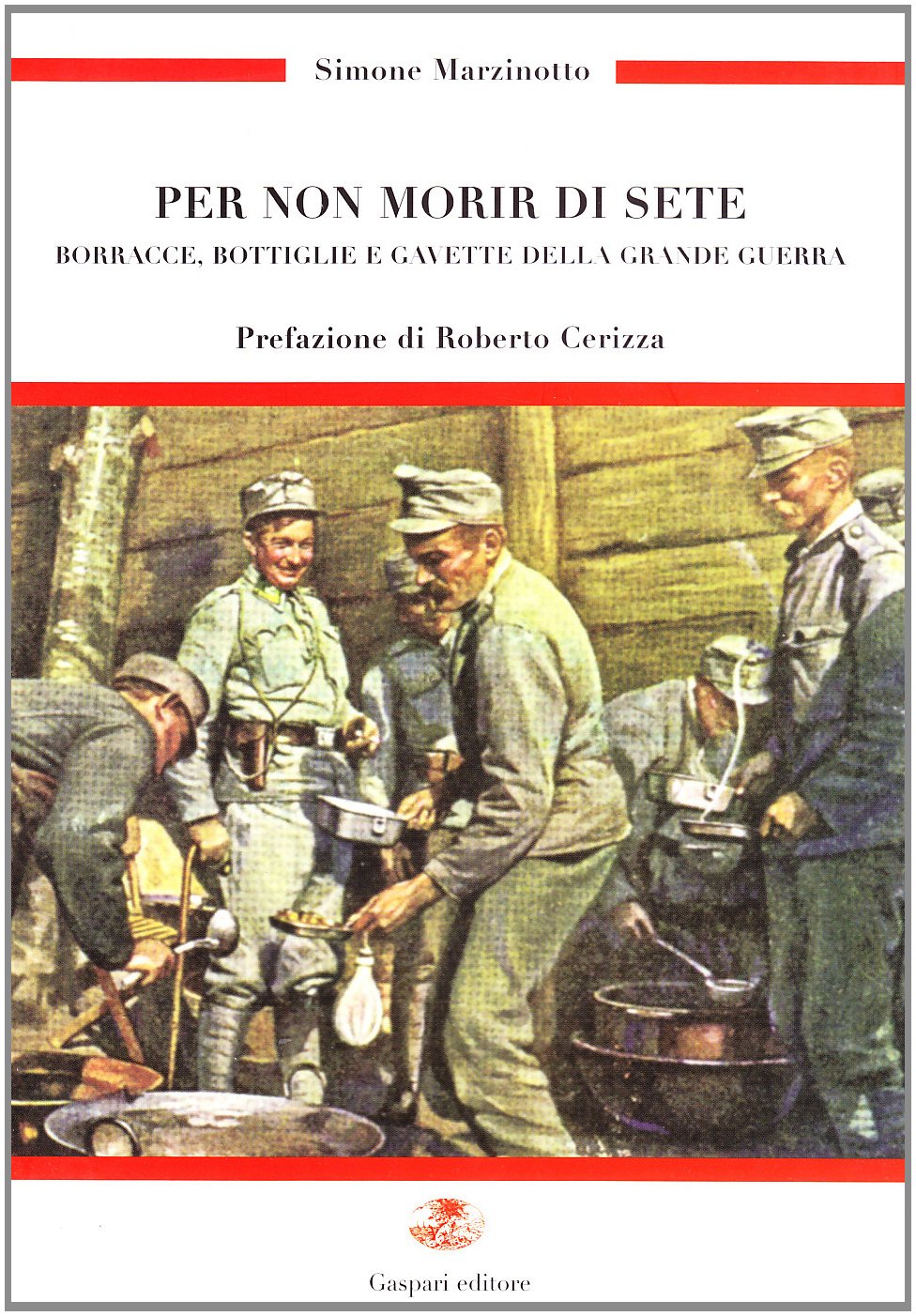 Per non morir di sete. Borracce, bottiglie e gavette della grande guerra book