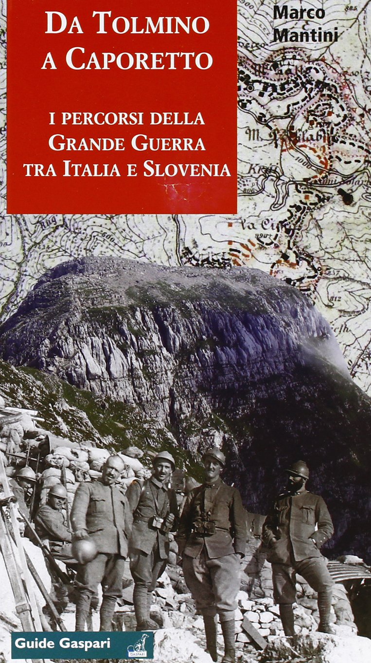 Da Tolmino a Caporetto lungo i percorsi della grande guerra tra Italia e Slovenia. Per scoprire un museo all'aperto. Ediz. inglese e slovena book