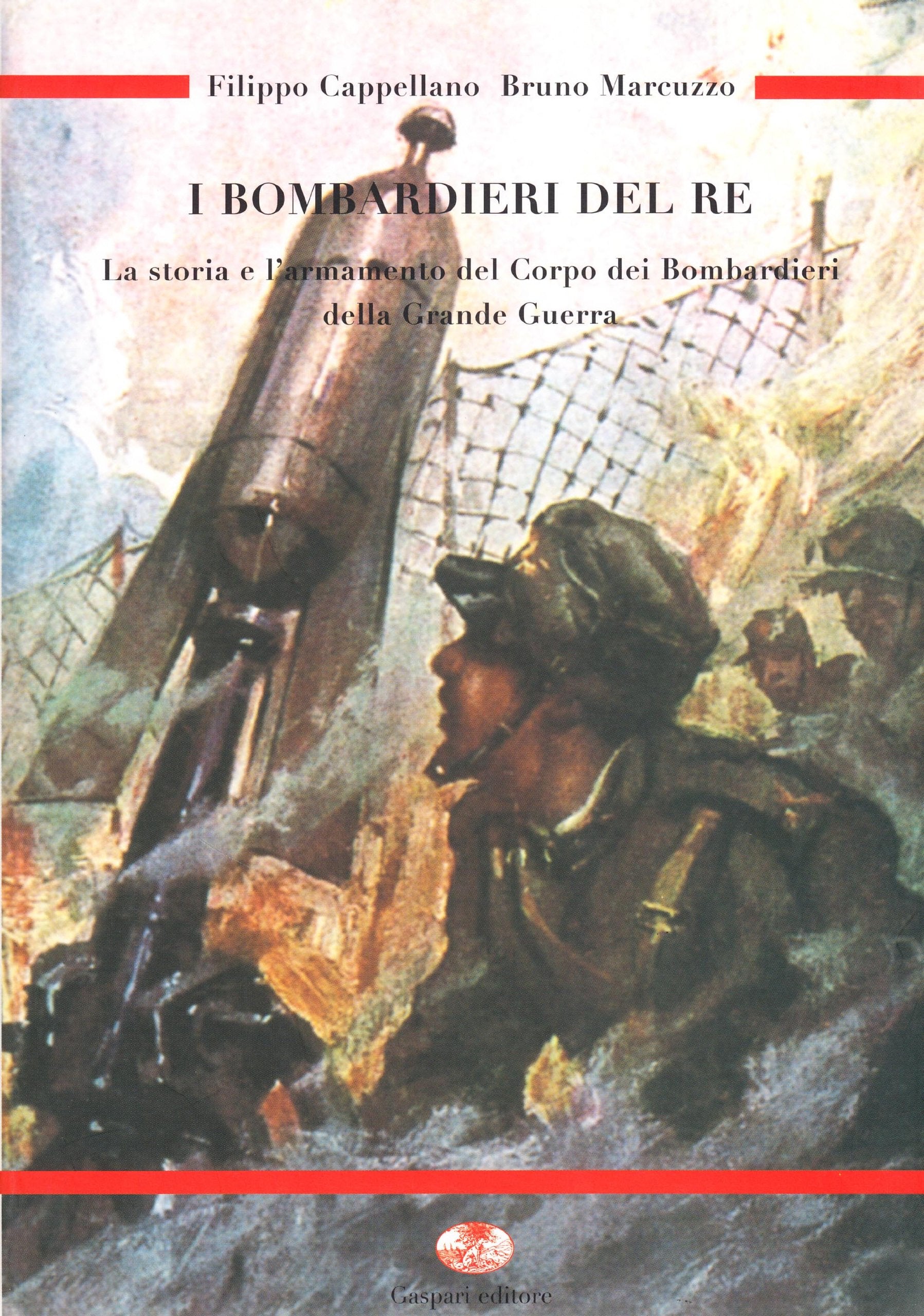 I bombardieri del re. La storia e l'armamento del Corpo dei Bombardieri della grande guerra (Guerra e collezionismo) Social Sciences