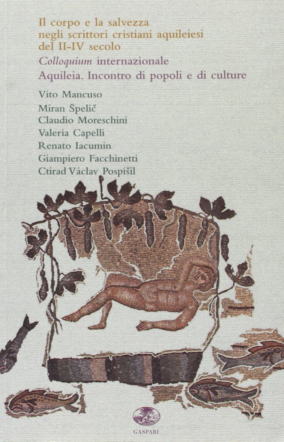 Il corpo e la salvezza negli scrittori cristiani aquileiesi del II-IV secolo (I gelsi) Religion & Esotericism