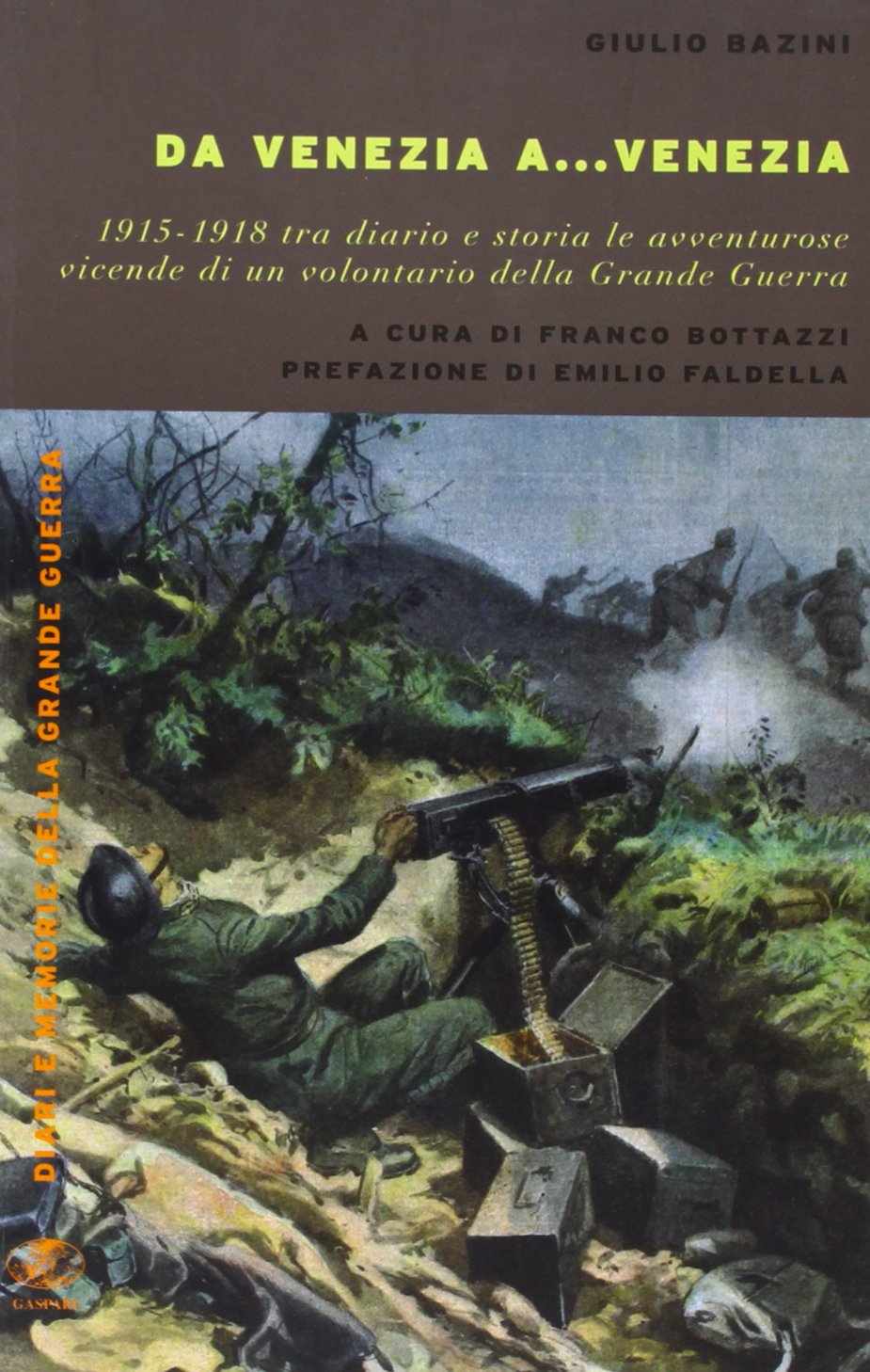 Da Venezia a... Venezia. 1915-1918 tra diario e storia le avventurose vidende di un volontario della grande guerra book