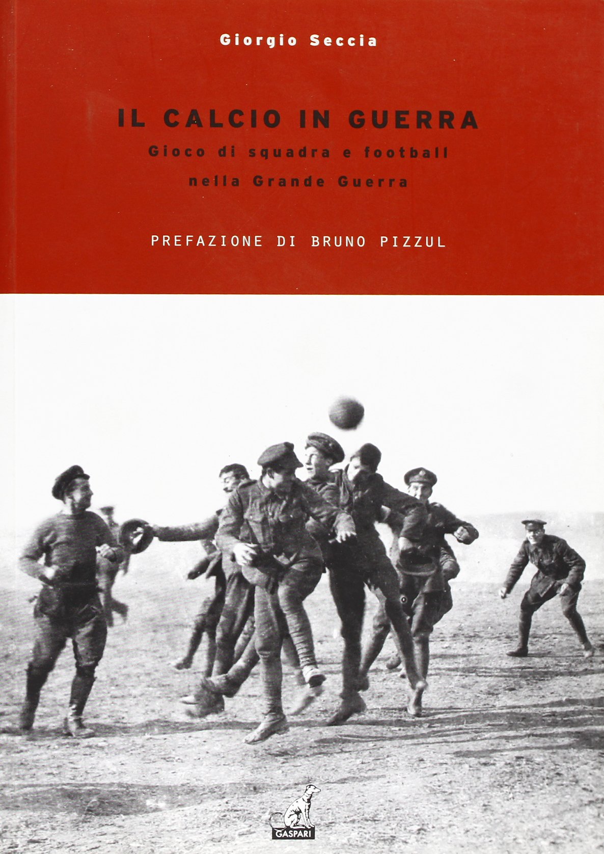 Il calcio in guerra. Gioco di squadra e football nella grande guerra book