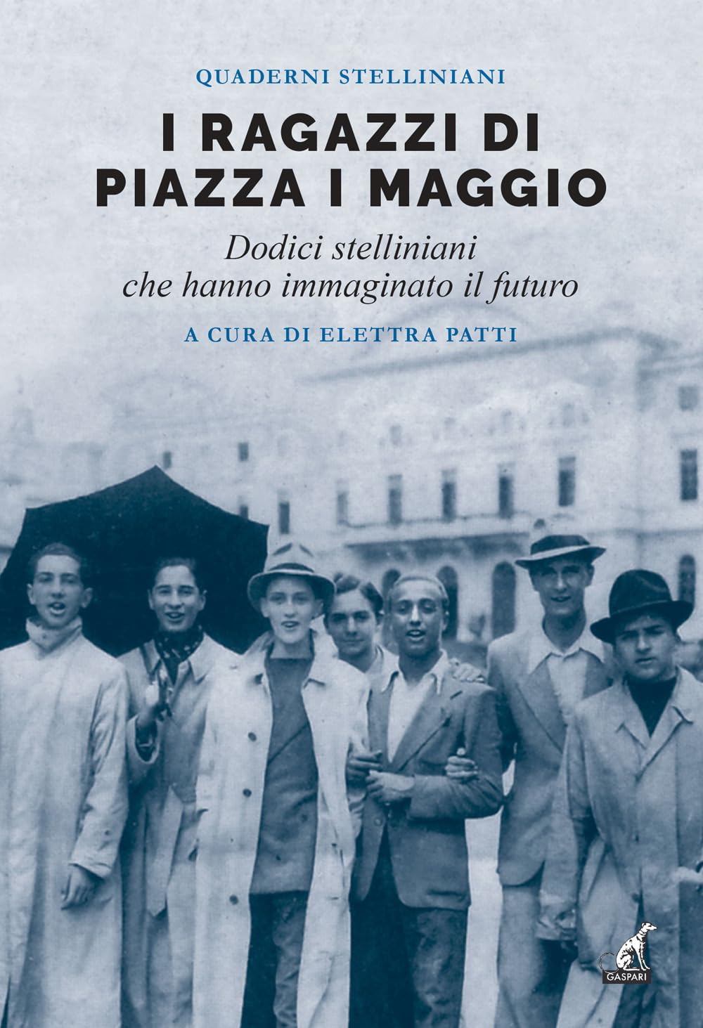 I ragazzi di piazza I maggio. Dodici stelliniani che hanno immaginato il futuro book