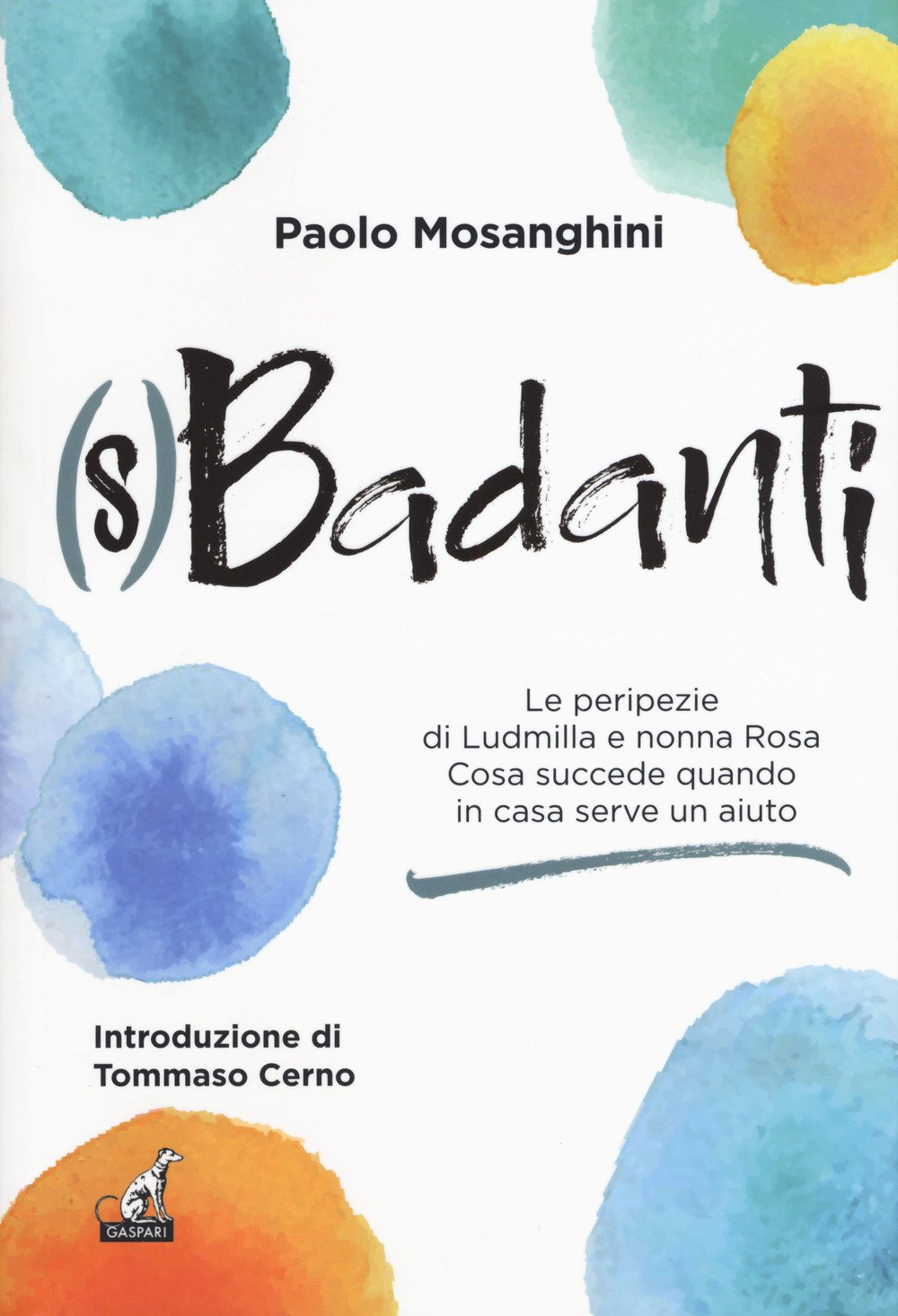 (S)badanti. Le peripezie di Ludmilla e nonna Rosa. Cosa succede quando in casa serve aiuto book