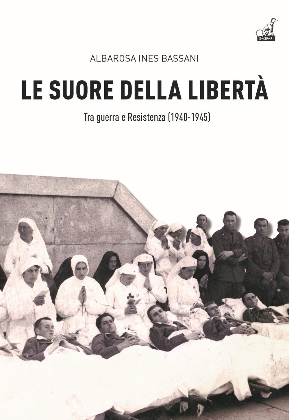 Le Suore della libertà. Tra guerra e Resistenza (1940-1945) Leisure, Home & Garden