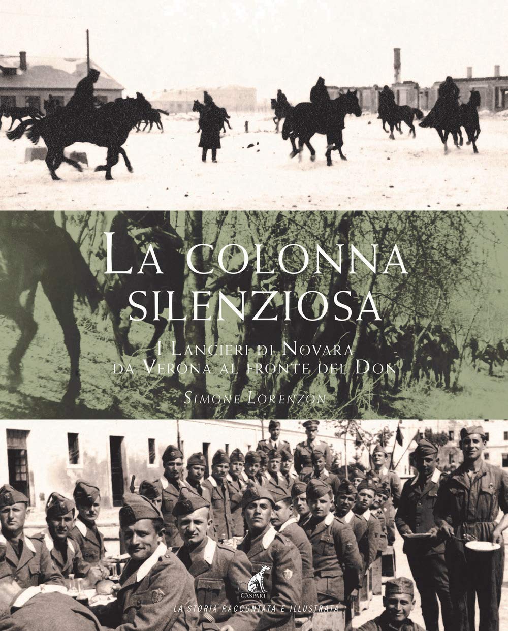 La colonna silenziosa. I Lancieri di Novara da Verona al fronte del Don (La storia raccontata e illustrata) Politics & History