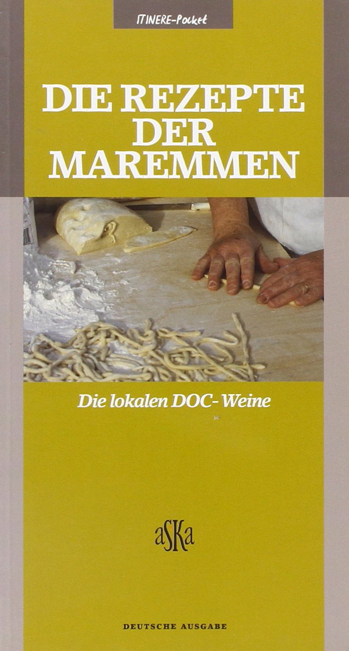 Die Rezepte der Maremmen. Die lokalen DOCG & DOC Weine (Itinere pocket) Leisure, Home & Garden