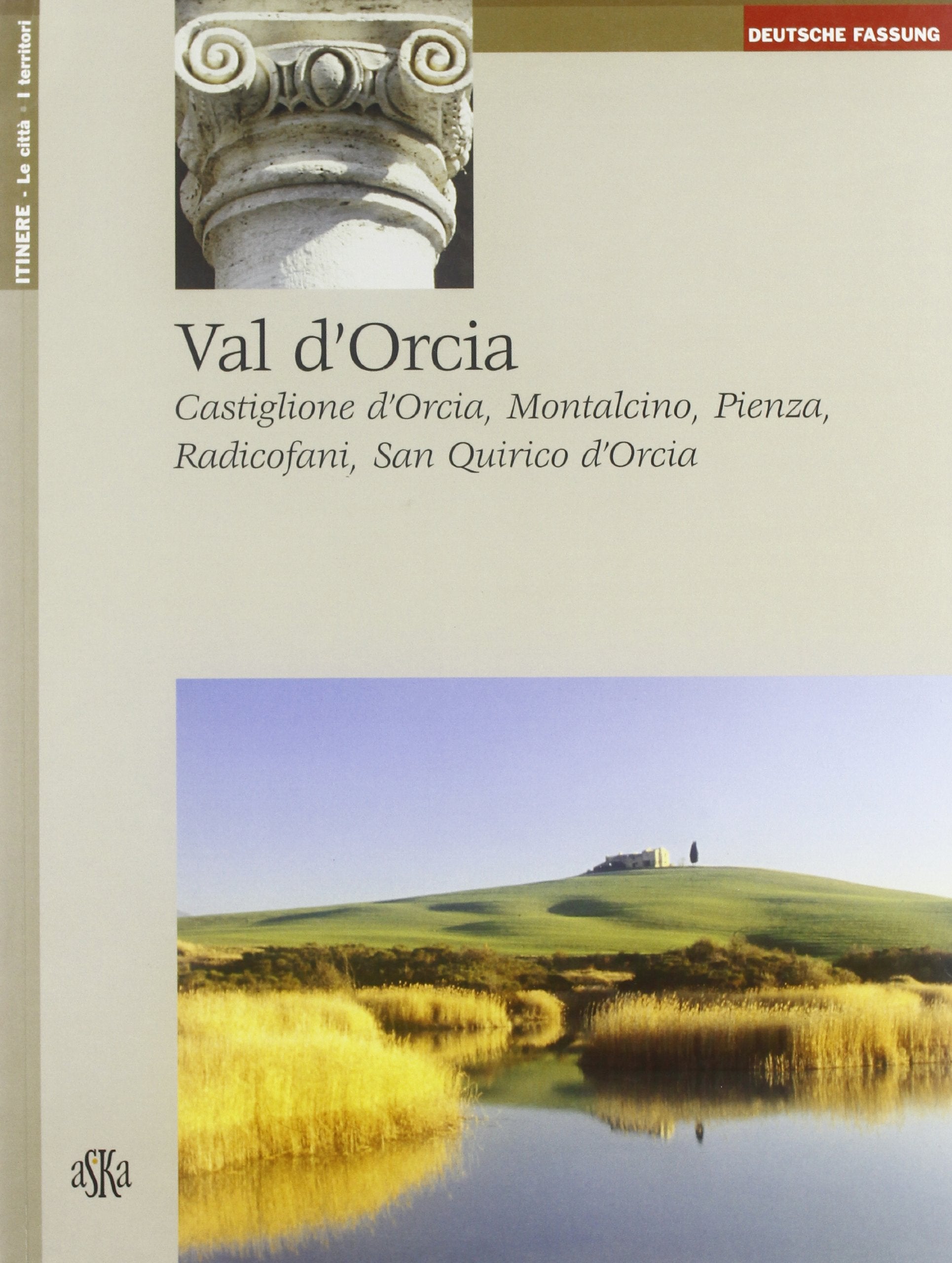 Val d'Orcia, Castiglione d'Orcia, Montalcino, Pienza Radicofani, San Quirico d'orcia. Ediz. tedesca (Itinere) Leisure, Home & Garden