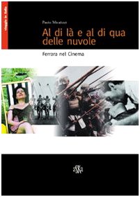 Al di là e al di qua delle nuvole. Ferrara nel cinema (Viaggio in Italia) Film, Art & Culture