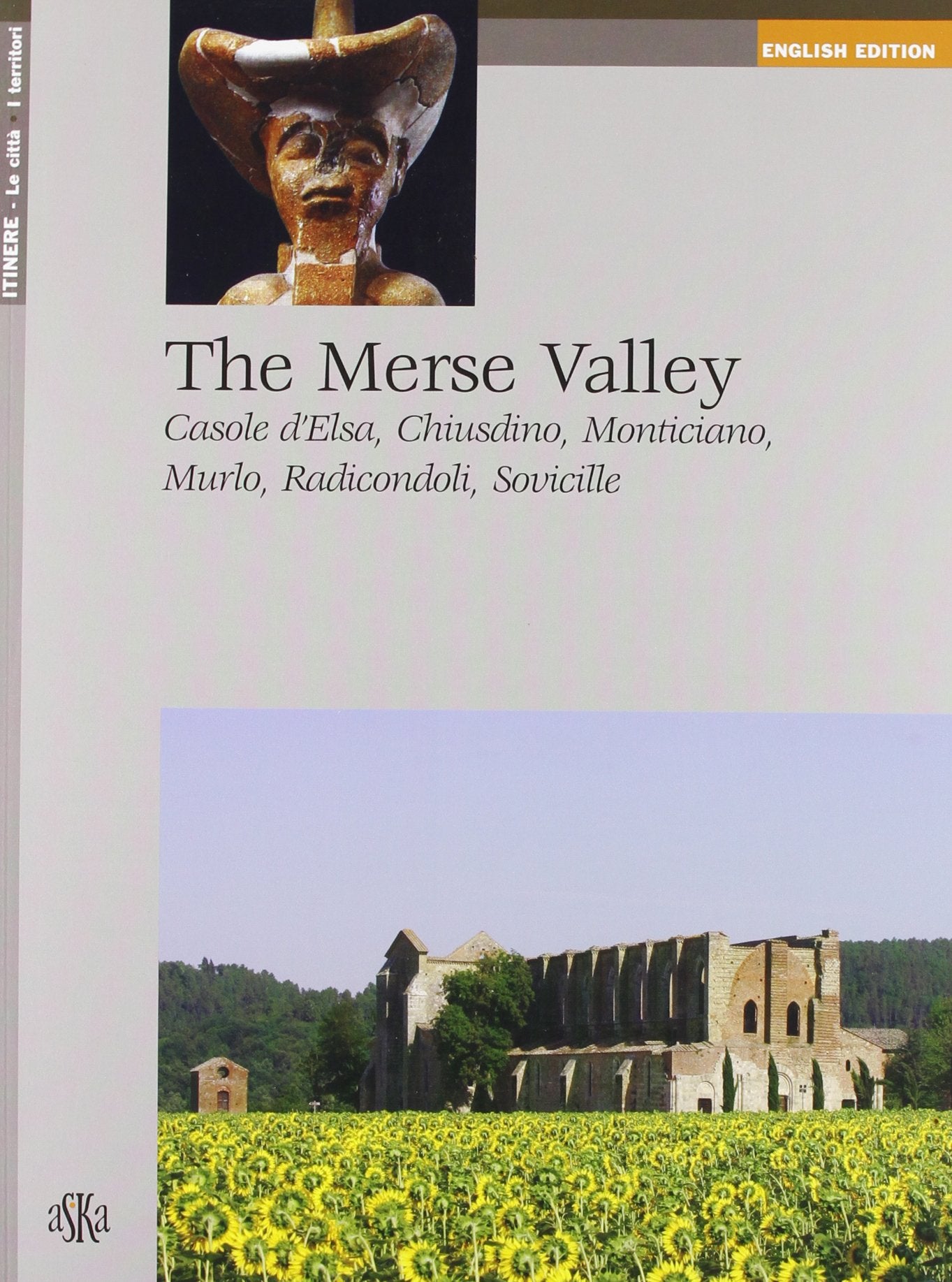 The Merse valley. Casole d'Elsa, Chiusdino, Monticiano, Murlo, Radicondoli, Sovicille (Itinere) Leisure, Home & Garden