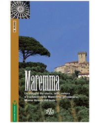 Maremma. Un viaggio tra storia, arte, natura e tradizioni nella Maremma grossetana, Monte Amiata e Isole book