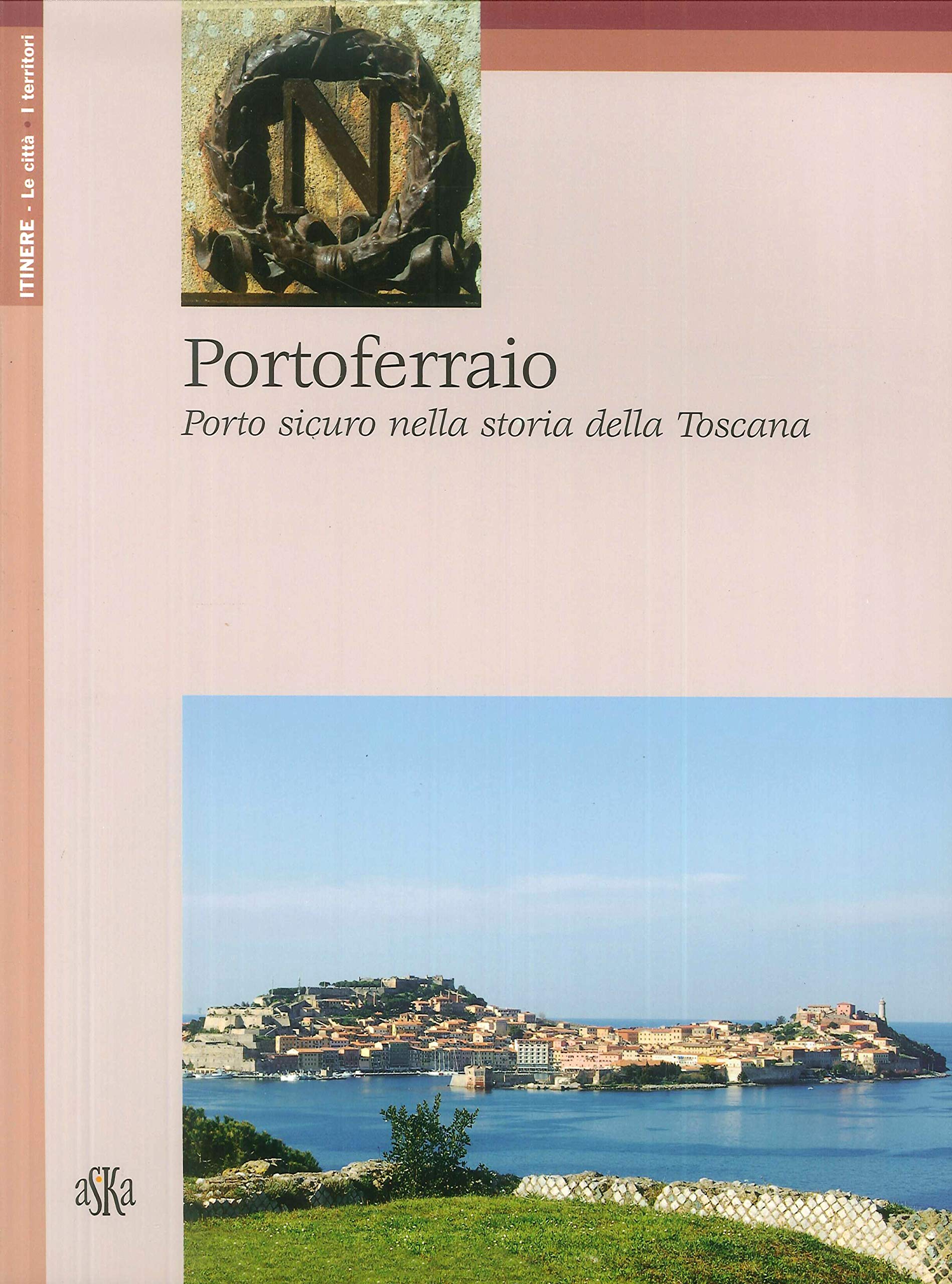 Portoferraio. Porto sicuro nella storia della Toscana book