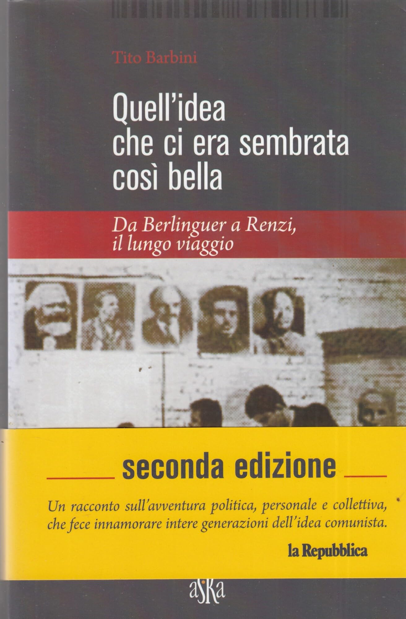 Quell'idea che ci era sembrata così bella. Da Berlinguer a Renzi, il lungo viaggio book