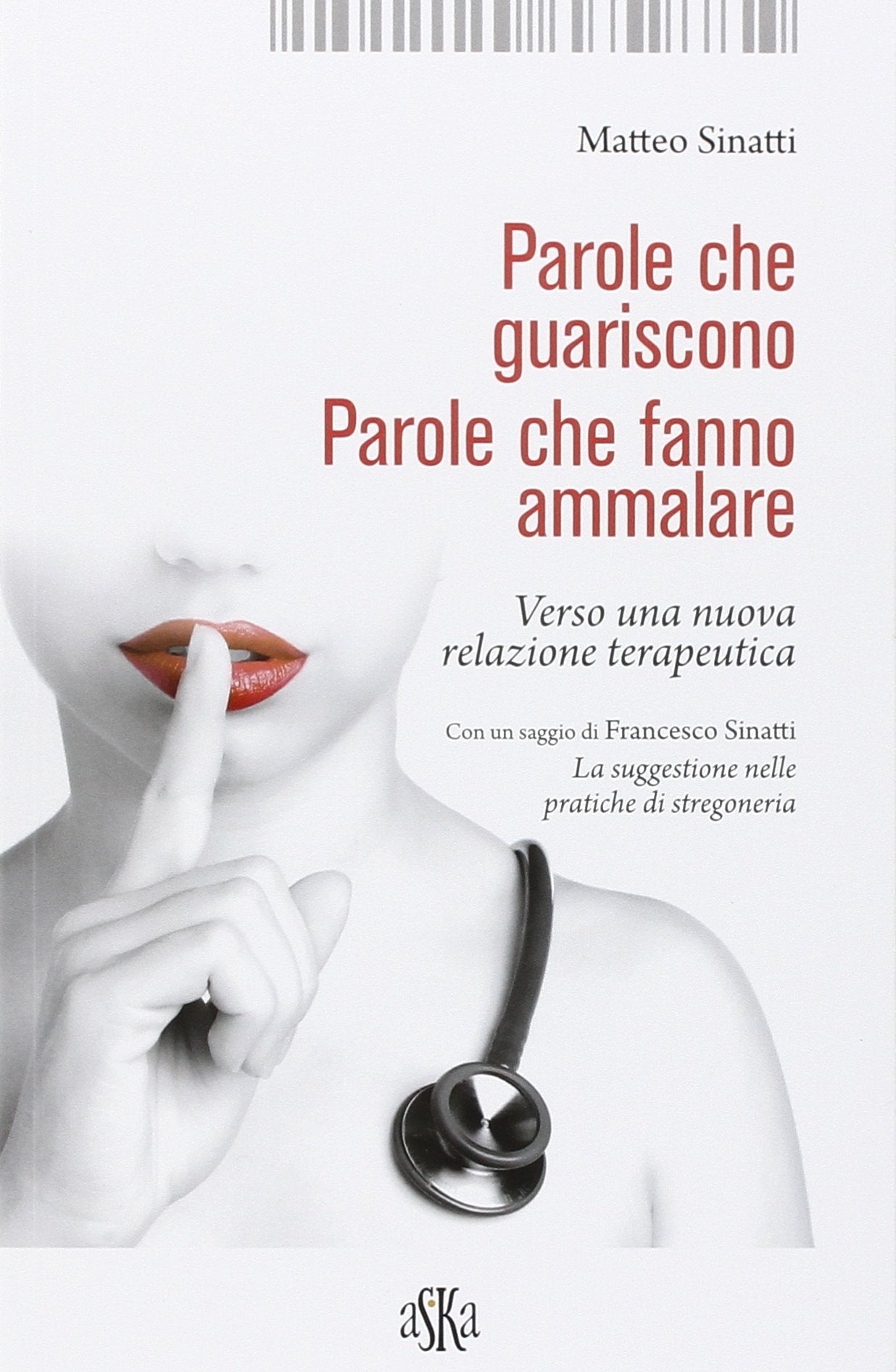 Parole che guariscono. Parole che fanno ammalare. Verso una nuova relazione terapeutica book
