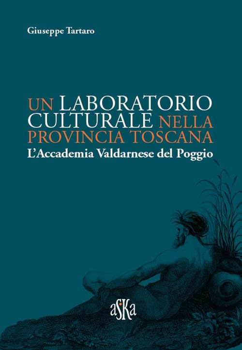 Un laboratorio culturale nella provincia toscana. L'Accademia Valdarnese del Poggio (Storia locale) Books