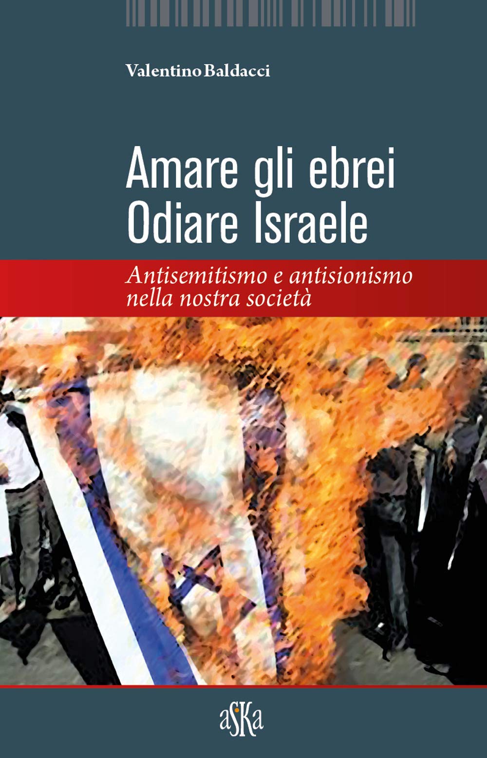 Amare gli ebrei, odiare Israele. Antisemitismo e antisionismo nella nostra società Religion & Esotericism