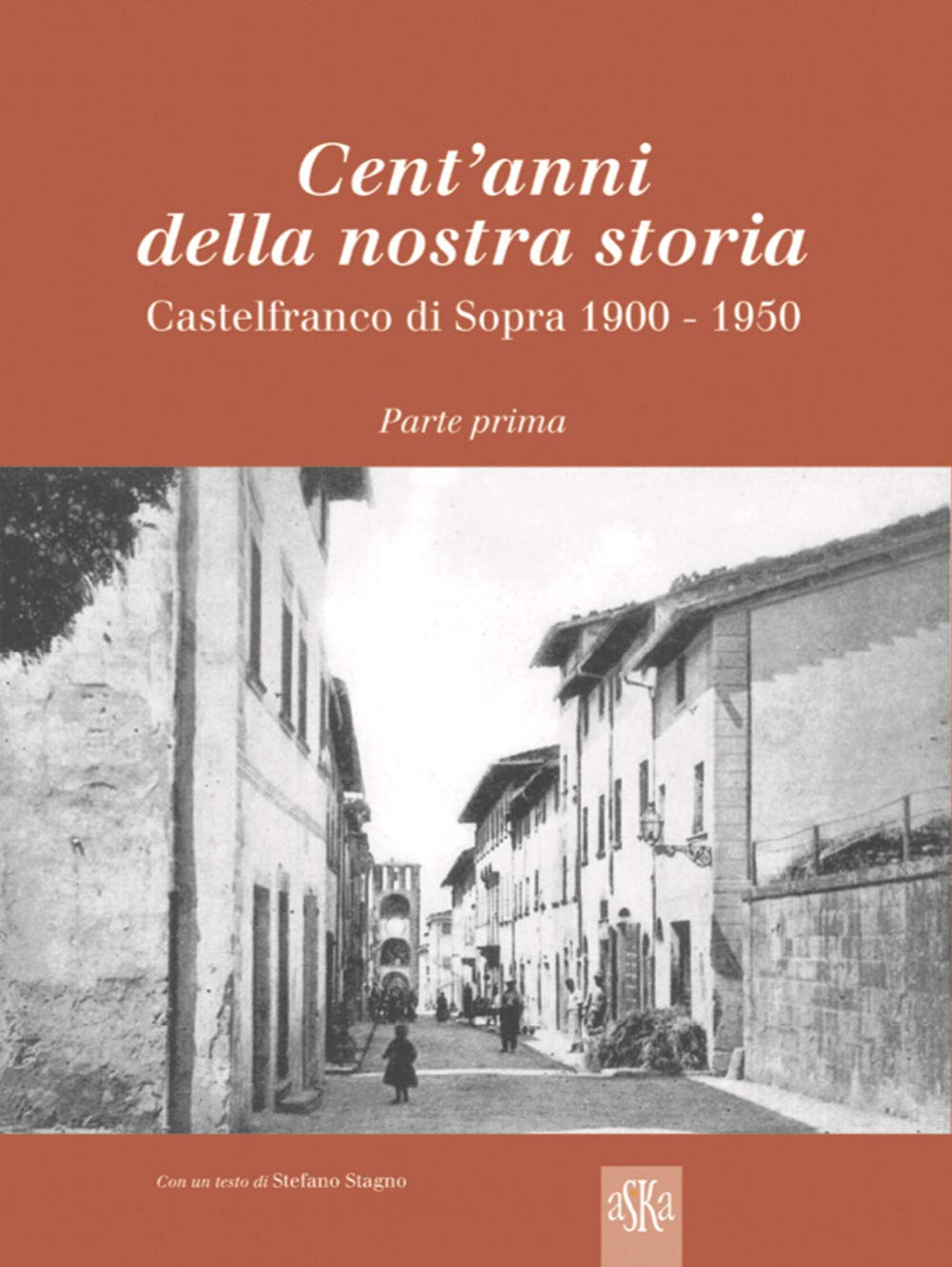 Cent'anni della nostra storia. Castelfranco di Sopra. 1900-1950 (Vol. 1) (Album fotografici) Leisure, Home & Garden