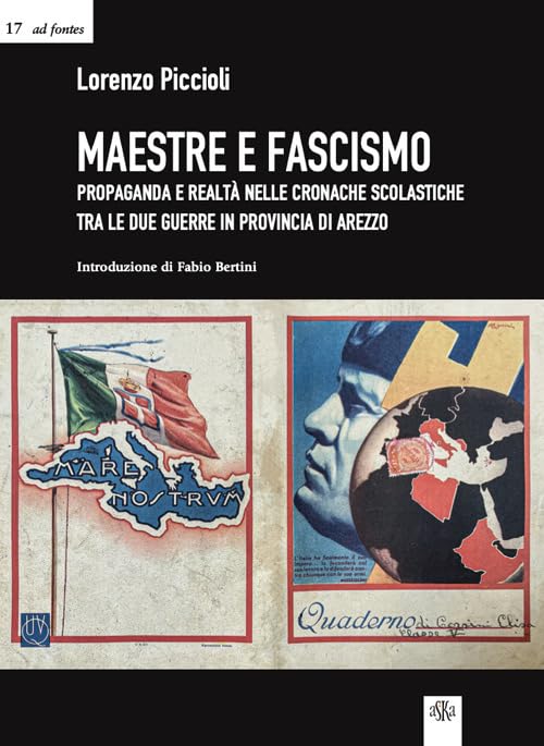 Maestre e fascismo. Propaganda e realtà nelle cronache scolastiche tra le due guerre in provincia di Arezzo (Ad fontes) Social Sciences