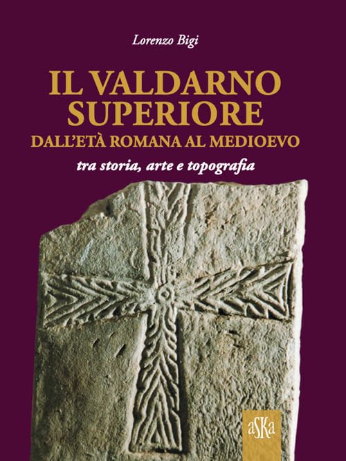 Il Valdarno Superiore, dall'età romana al Medioevo tra arte, storia e topografia (Prospettive di storia) Leisure, Home & Garden