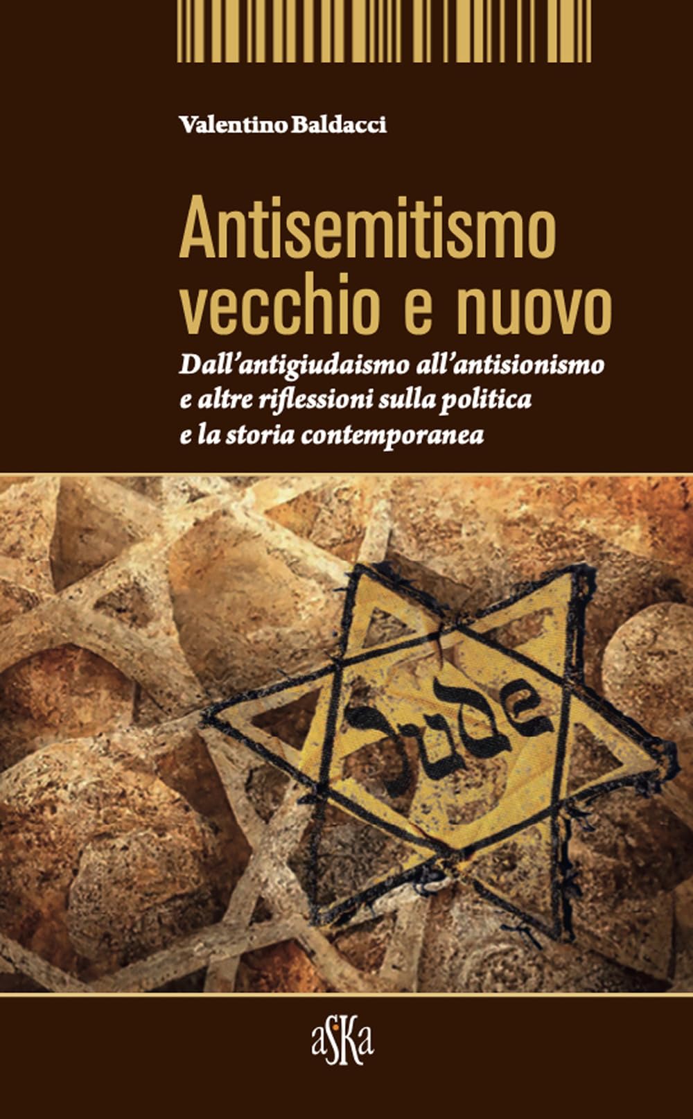 Antisemitismo vecchio e nuovo. Dall'antigiudaismo all'antisionismo e altre riflessioni sulla politica e la storia contemporanea Religion & Esotericism