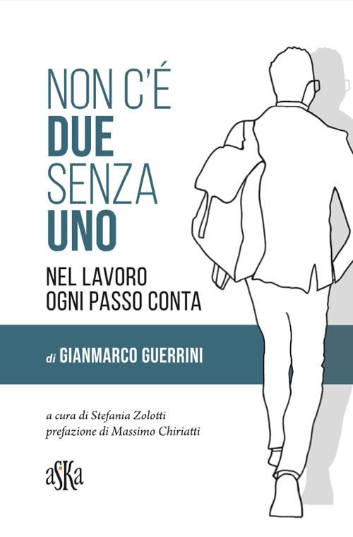 Non c'è due senza uno. Nel lavoro ogni passo conta (Monografie) Social Sciences