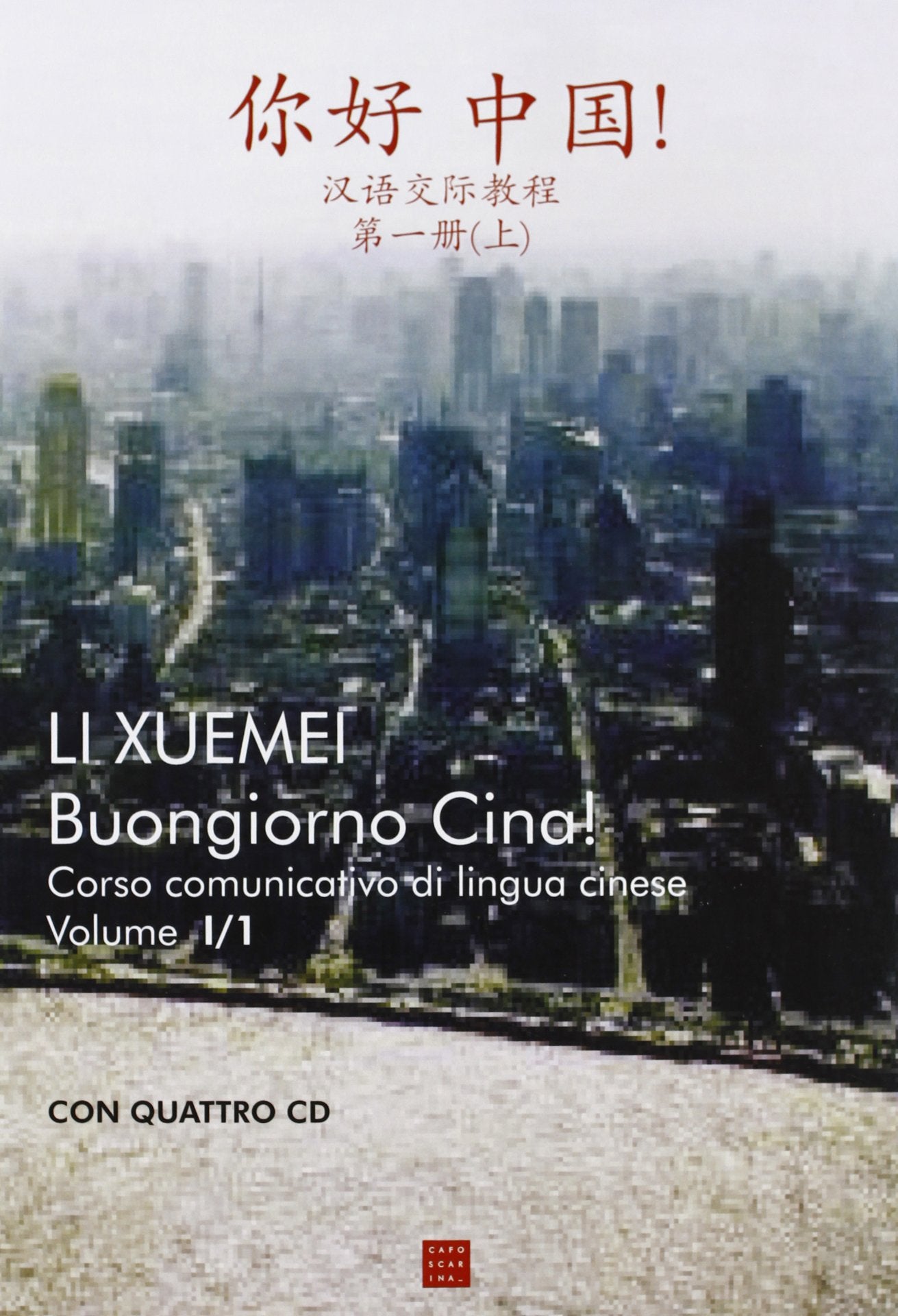 Buongiorno Cina! Corso comunicativo di lingua cinese. Con 4 CD: 1 (Manuali) Foreign Languages ​​& Dictionaries