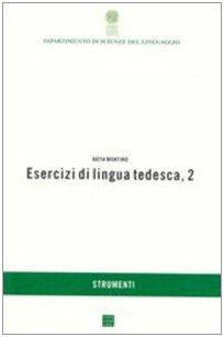 Esercizi di lingua tedesca (Vol. 2) (Dip. scienze del linguaggio. Strumenti) General education