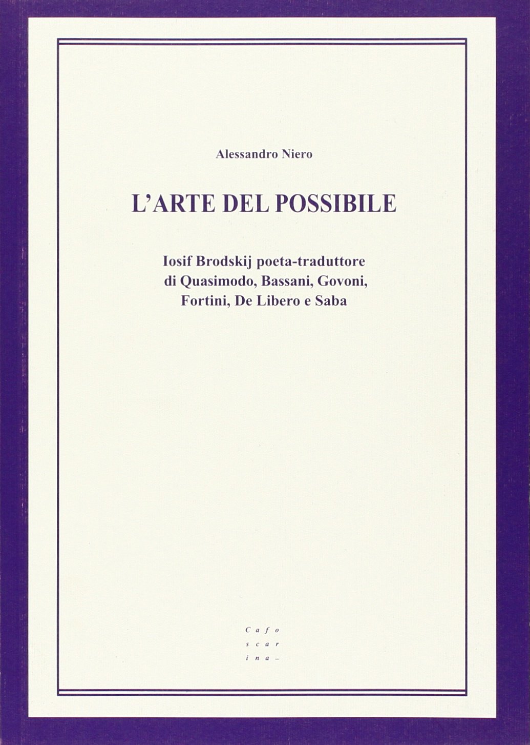 L'arte del possibile. Iosif Brodskij poeta-traduttore di Quasimodo, Bassani, Govoni, Fortini, De Libero e Saba book