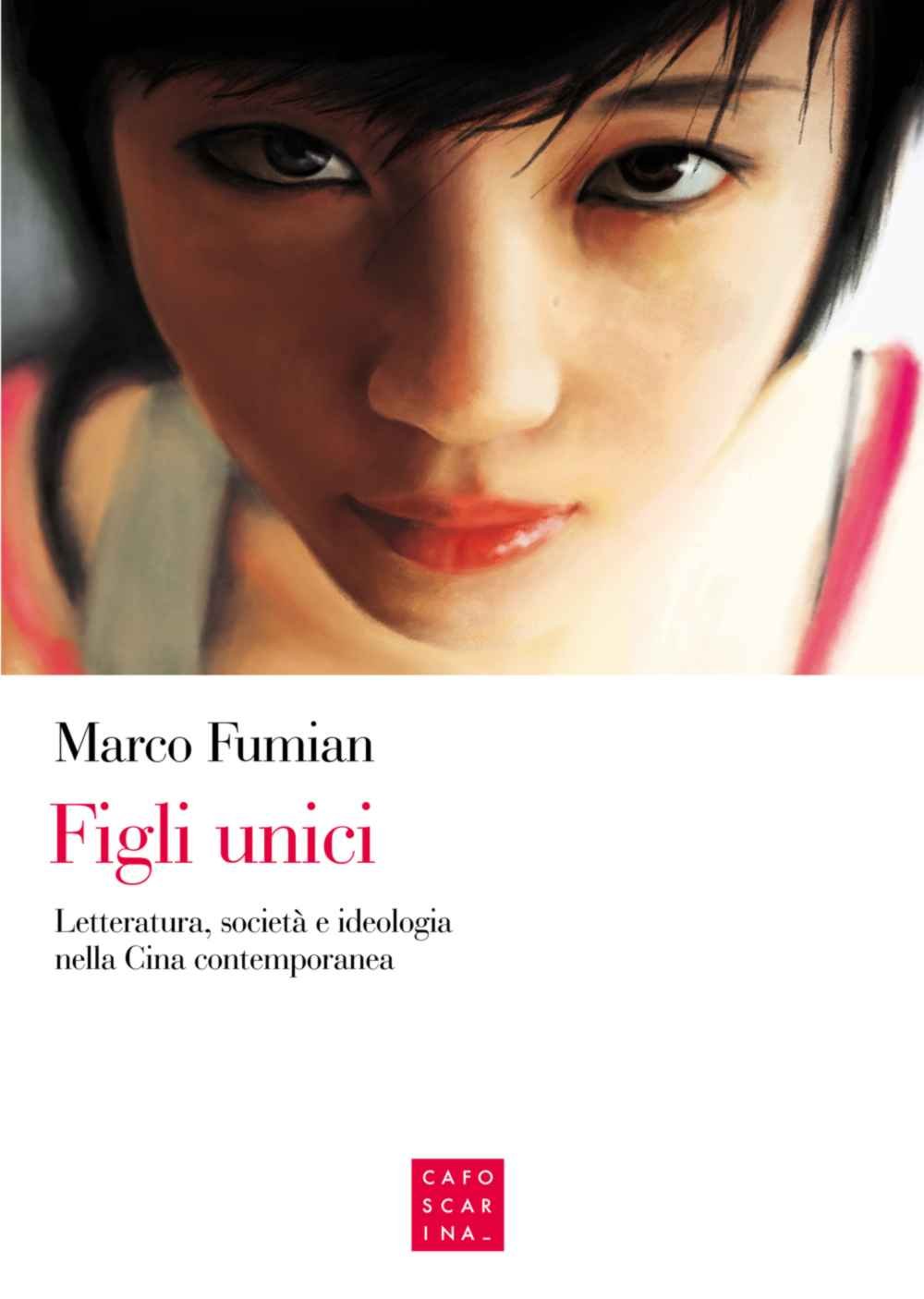 Figli unici. Letteratura, società e ideologia nella Cina contemporanea book