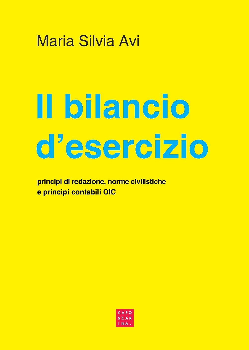 Il bilancio d'esercizio. Principi di redazione, norme civilistiche e principi contabili OIC book