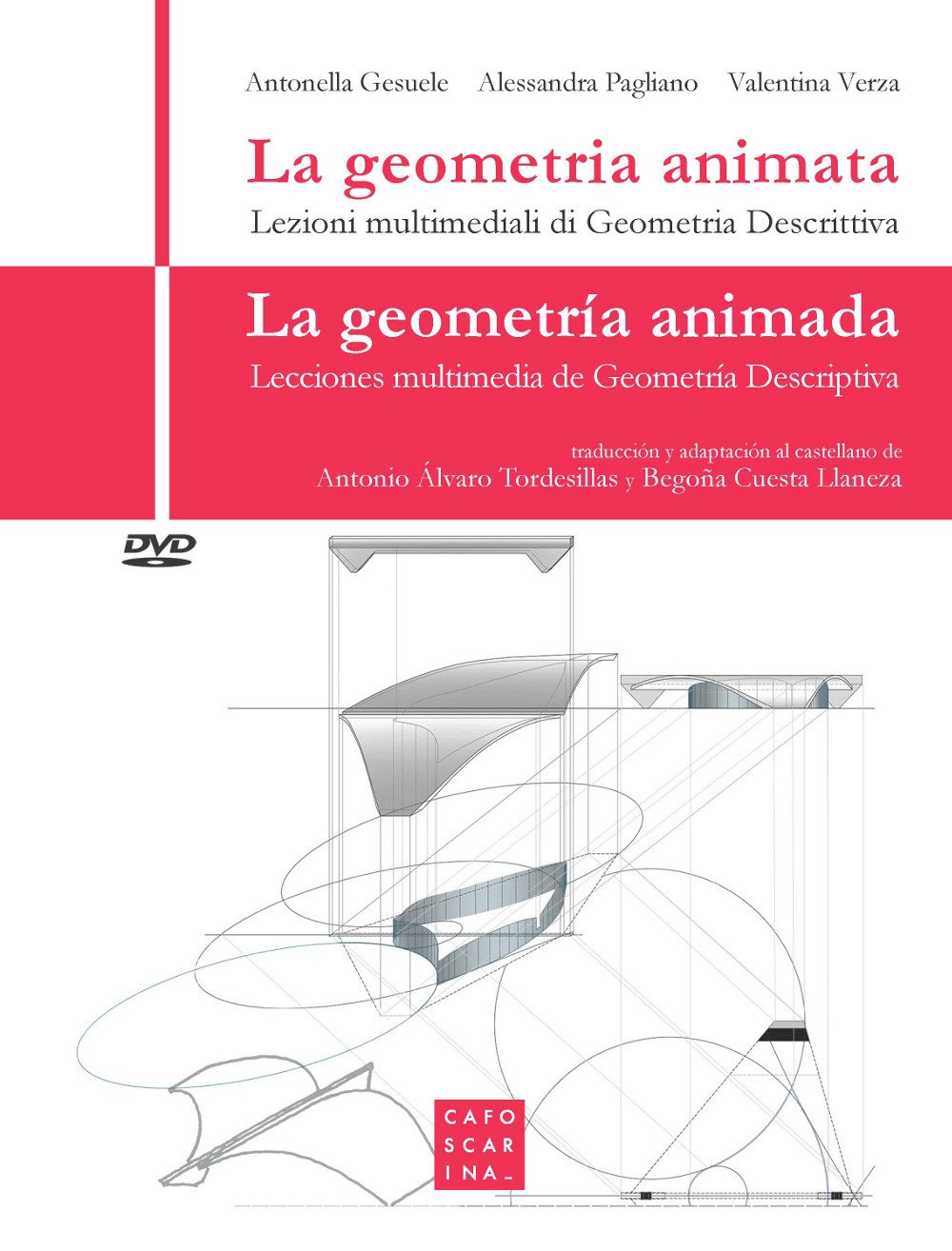 La geometria animata. Lezioni multimediali di geometria descrittiva-La geometría animada. Lecciones multimedia de geometría descriptiva. Con DVD video book