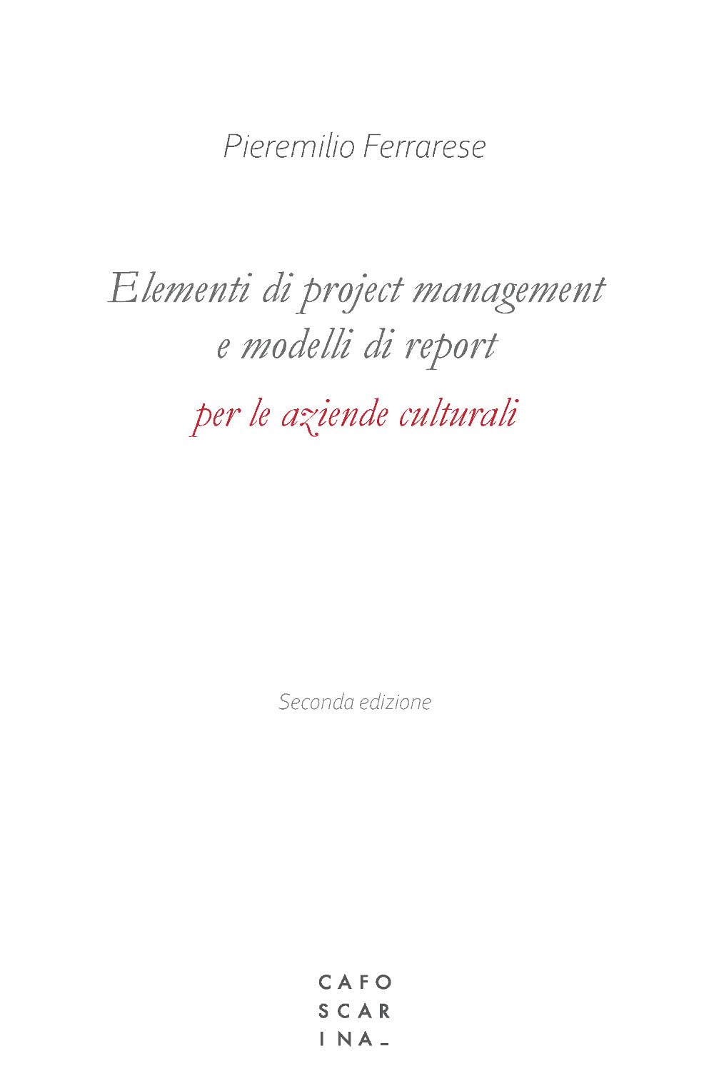 Elementi di project management e modelli di report per le aziende culturali book