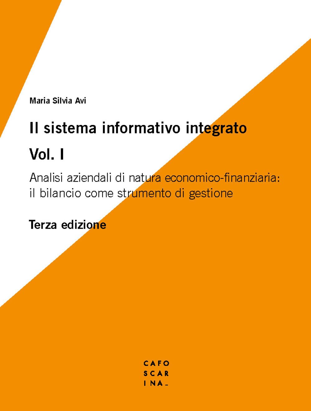 Il sistema informativo integrato. Analisi aziendali di natura economico-finanziaria: il bilancio come strumento di gestione (Vol. 1) book