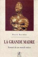 La Grande Madre. Scenari Da Un Mondo Mitico book