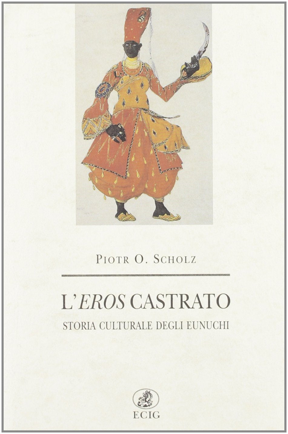 L'eros castrato. Storia culturale degli eunuchi book