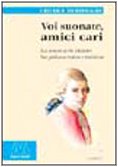 Voi suonate, amici cari. La musica di Mozart fra palcoscenico e tastiera book
