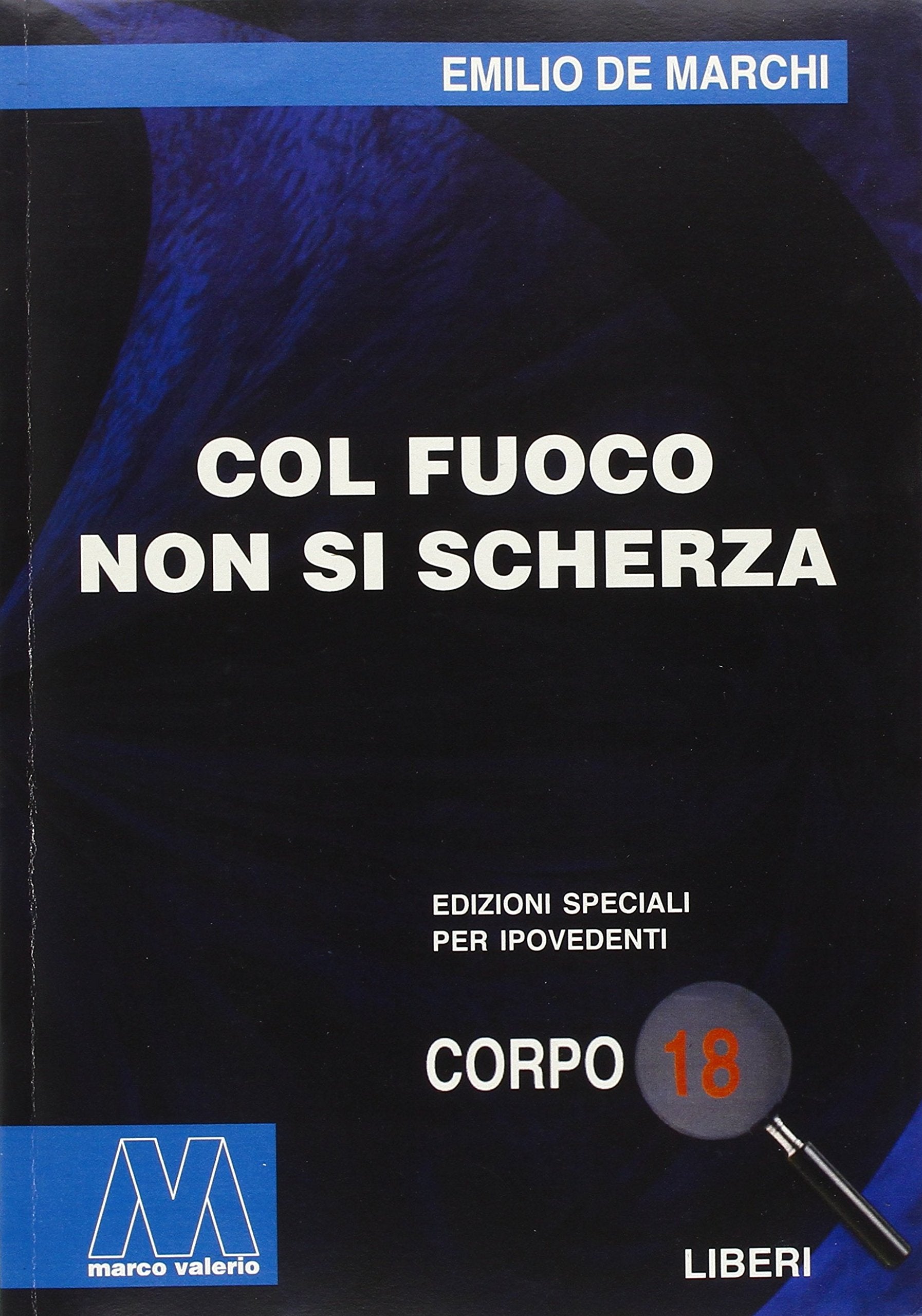 Col fuoco non si scherza (Liberi corpo 18. Edizioni speciali per ipovedenti) Classics