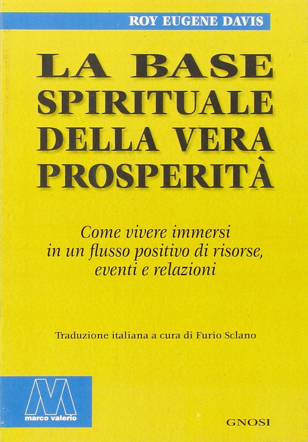 La base spirituale della vera prosperità. Come vivere immersi in un flusso positivo di risorse, eventi e relazioni book